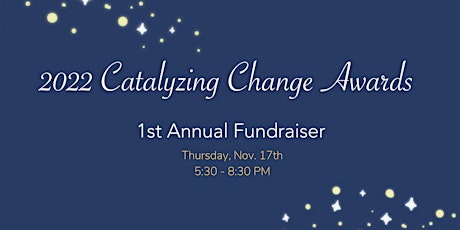 1st Annual Catalyzing Change Awards