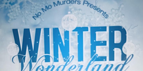 No Mo Murders Presents Winter Wonderland Gala