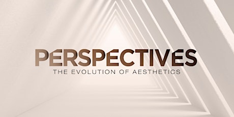 Perspectives: The Evolution of Aesthetics  - Houston, TX