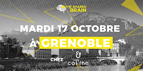 Image principale de The Shared Brain Session - Grenoble - 17.10.2017 - 100% entrepreneurs