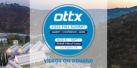 2022 OTT.X Fall Summit Videos on Demand
