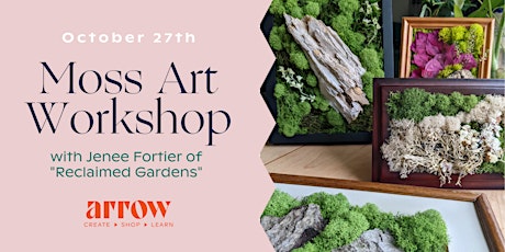 Moss Art Workshop with Jenee Fortier/Reclaimed Gardens
