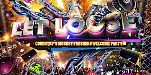 LET LOOSE COV - Coventry's BIGGEST Freshers Welcome Party