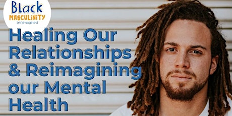 Black Masculinity Reimagined: Healing Our Relationships