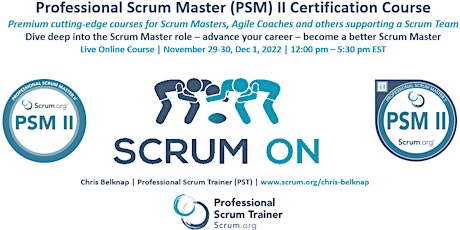 Professional Scrum Master PSM II Live Online  Nov 29, 30, Dec 1 2022