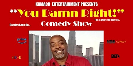 You Damn Right!  Thursday Night Comedy with Kamack & Friends