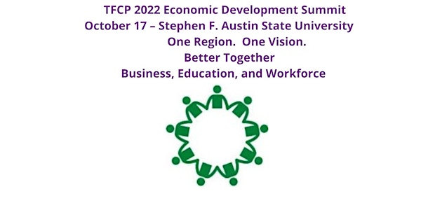 Texas Forest Country Partnership 2022 Economic Development Summit