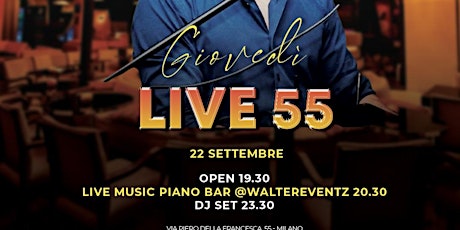 INAUGURAZIONE GIOVEDI 55 MILANO - Piano Bar & DJ Set