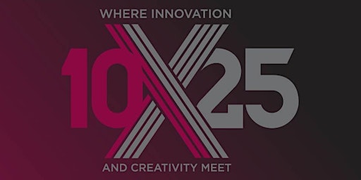 10X25 : Creativity |  Innovation| Education | Entrepenuership