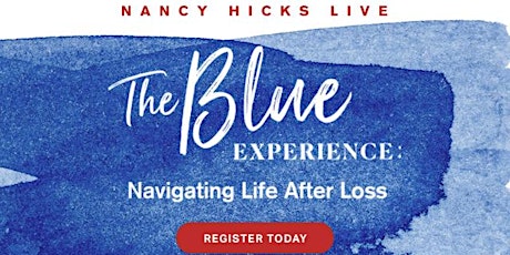 The Blue Experience:  Navigating Life After Loss