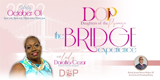 The Bridge Experience with Overseer Designate Dorotha Cezar