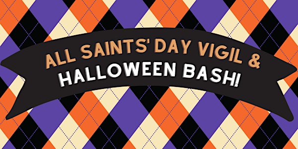 All Saints' Vigil & Halloween Bash!