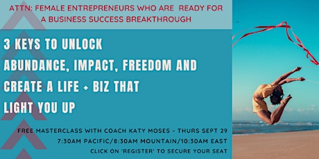 Biz Success Breakthrough - 3 Keys to unlock abundance, impact, freedom