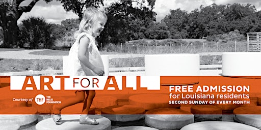 Art for All Free Admission to the Louisiana Children's Museum.