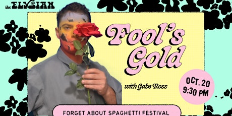 ★ Fool's Gold (Forget About Spaghetti Festival)
