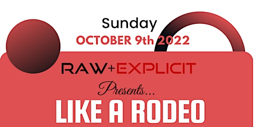 Raw and Explicit: Presents Like a Rodeo