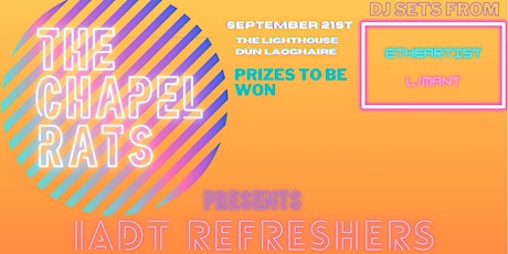 The Chapel Rats Presents: IADT Refreshers Party primary image