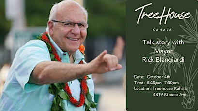 Talk Story at Treehouse Presents: Rick Blangiardi - Mayor of Honolulu City