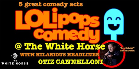 LOLipops Comedy With Headliner Otiz Cannelloni at The White Horse Wembley