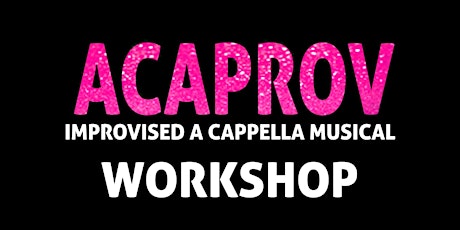 Acaprov Beginners to A Cappella Improv 6 week Course 2023 primary image