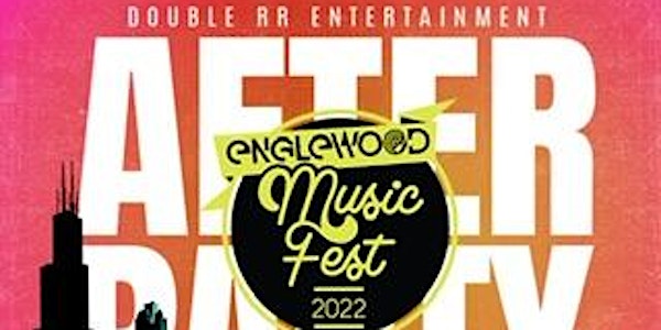 Englewood Music Fest Exclusive After Party