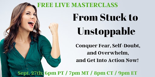 From Stuck to Unstoppable:  Conquer Fear, Self-Doubt, and Overwhelm!