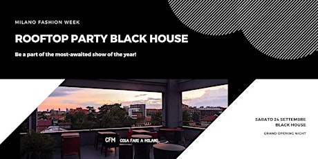 Immagine principale di FASHION WEEK - ROOFTOP Party - BLACK HOUSE 
