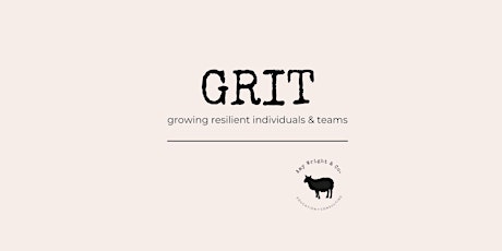 GRIT: Growing Resilient Individuals & Teams