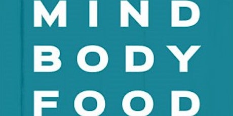 Mind. Body. Food: A Maximized Living Seminar primary image