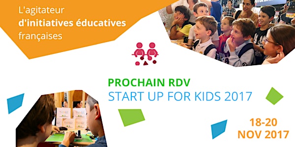 Startup For Kids - 18, 19 et 20 novembre 2017