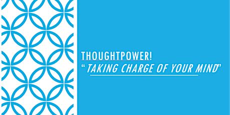 THOUGHT POWER!  "Take Charge of Your Mind" A New Workshop by David Burden