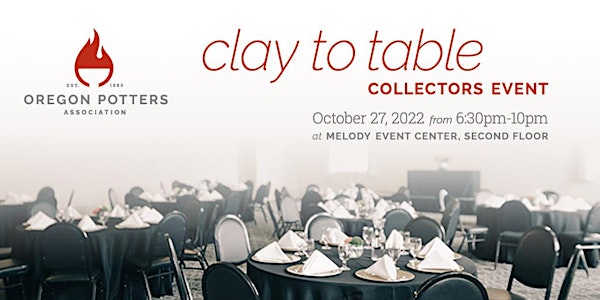 Oregon Potters Association ‘CLAY TO TABLE’ COLLECTORS EVENT