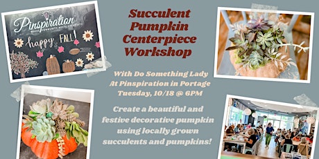 DIY Succulent Pumpkin Workshop at Pinspiration in Portage