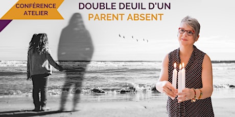Conférence - Atelier : Double deuil d'un parent absent