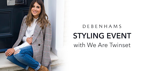 Debenhams Styling Event with We Are Twinset