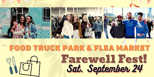 Food Truck Park + Flea Market FAREWALL FEST - CLOSING EVENT