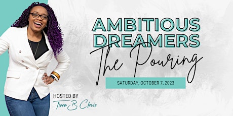 Ambitious Dreamers: The Pouring 2023