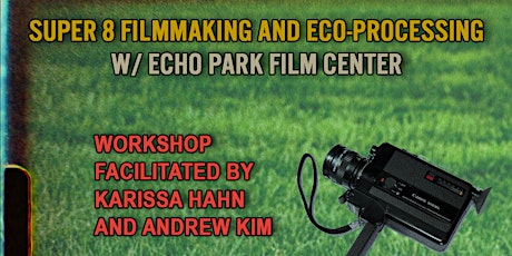 Super 8 Filmmaking and Eco-Processing w/ Echo Park Film Center