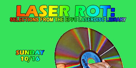 Laser Rot: Selections from the EPFC LaserDisc Library