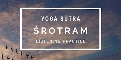 Yoga Sūtra Śrotram (Listening Practice) primary image