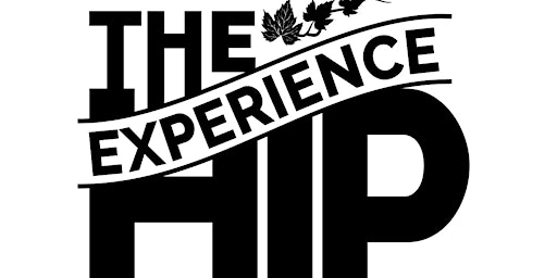 THE HIP EXPERIENCE - TRIBUTE TO THE TRAGICALLY HIP LIVE AT SOO BLASTER!