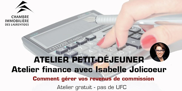 Atelier Finances avec Isabelle Jolicoeur - Comment gérer vos revenus de commission