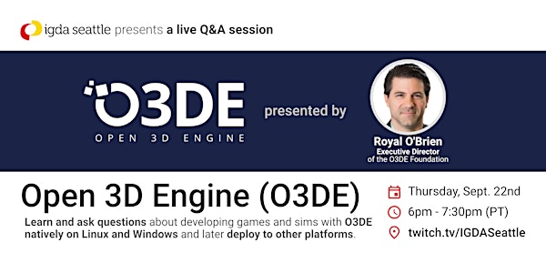 IGDA Seattle: Live Q&A about the Open 3D Engine (O3DE) with Royal O'Brien