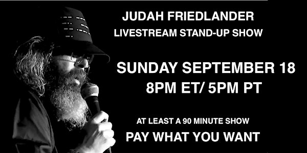 Judah Friedlander Sunday September 18 8pm ET/5pm PT