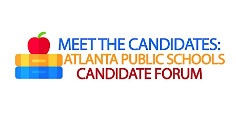 Meet The Candidate: Atlanta Public Schools Candidate Forum primary image