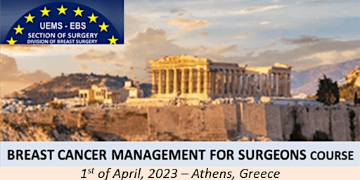 UEMS-EBS BREAST SURGERY COURSE, 1/4/2023, Athens - Greece