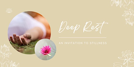 Copy of Deep Rest - Invitation To Stillness