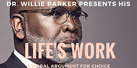 Dr. Willie Parker Presents his "Life's Work: A Moral Argument For Choice" primary image