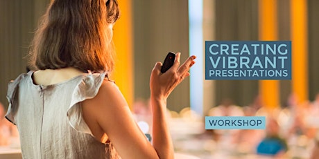 Creating Vibrant Presentations: A See it : Do it Workshop primary image