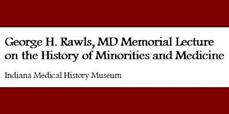 George H. Rawls, MD Memorial Lecture on the History of Minorities & Medicin